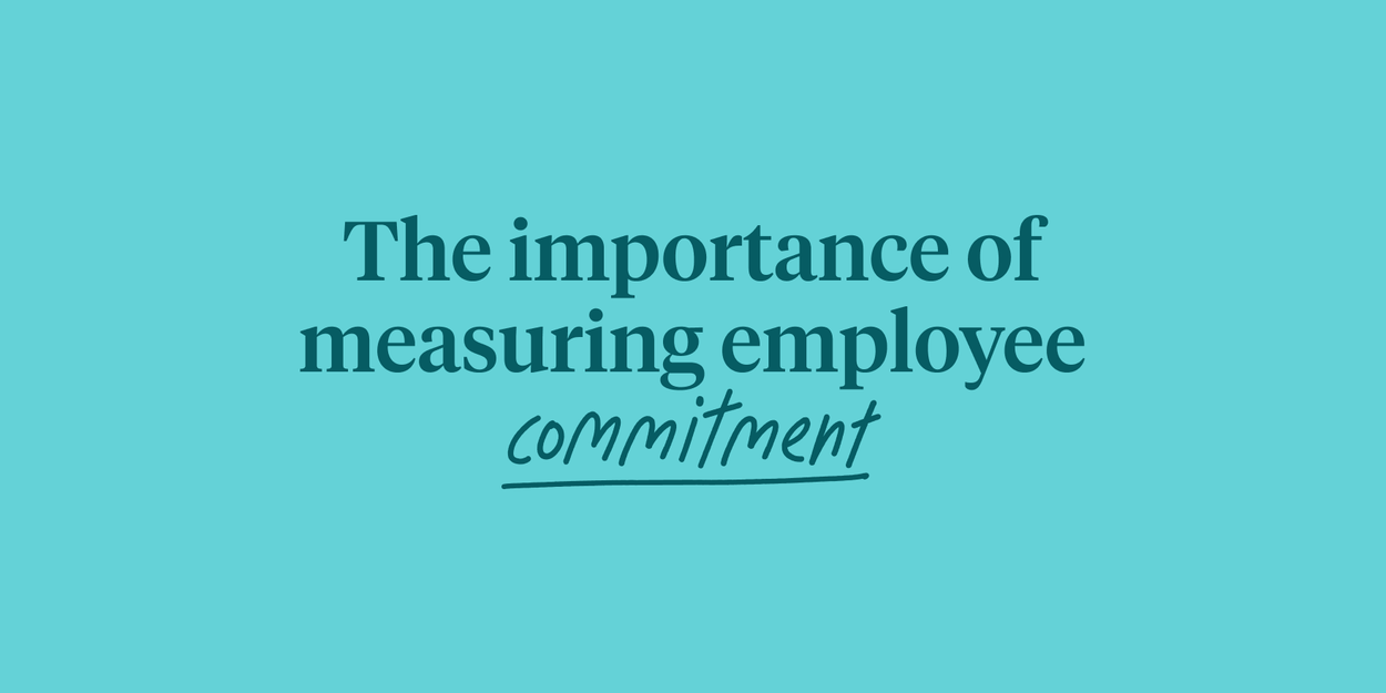The importance of measuring commitment in employee surveys