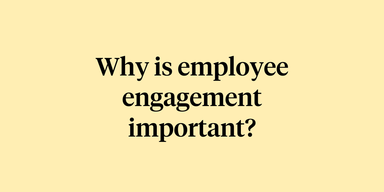 Text reading, "Why is employee engagement important"